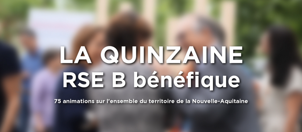 La quinzaine RSE B bénéfique